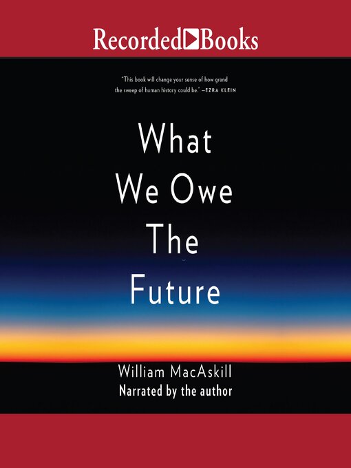 Title details for What We Owe the Future by William MacAskill - Wait list